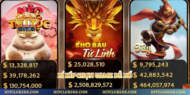 Quay Hũ Dễ Nổ Hitclub Và Những Chủ Đề Game Đáng Chú Ý 2 Bí kíp chọn game dễ nổ