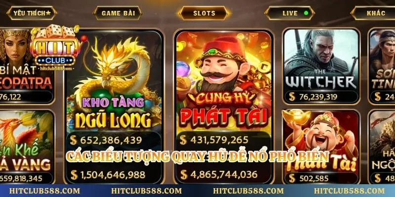 Quay Hũ Dễ Nổ Hitclub Và Những Chủ Đề Game Đáng Chú Ý 4 Các biểu tượng quay hũ dễ nổ phổ biến