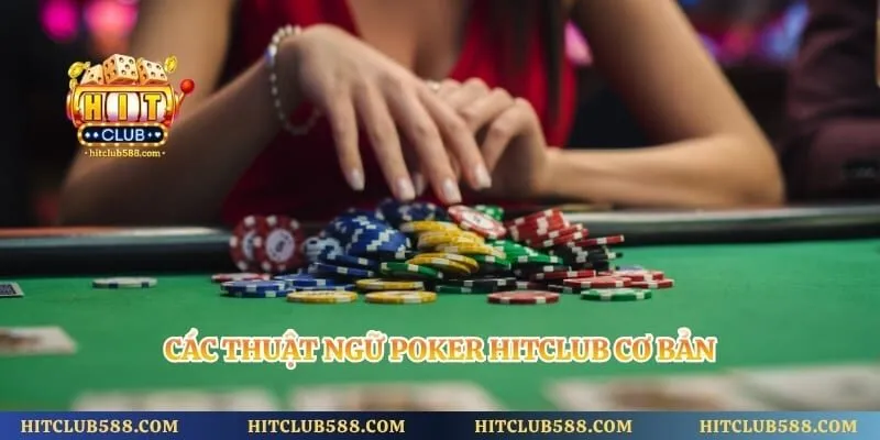 Các thuật ngữ Poker Hitclub cơ bản