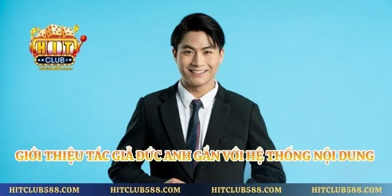 Giới thiệu tác giả Đức Anh gắn với hệ thống nội dung cổng game
