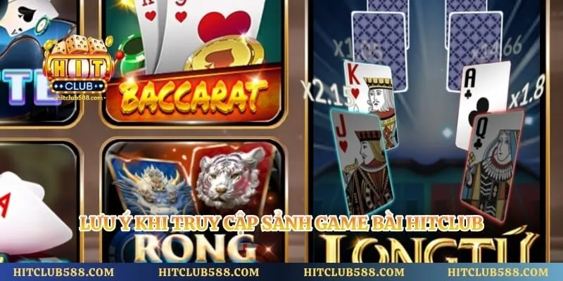 Lưu ý khi truy cập sảnh game bài Hitclub