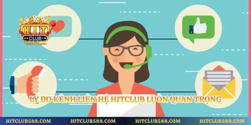 Lý do kênh liên hệ Hitclub luôn quan trọng
