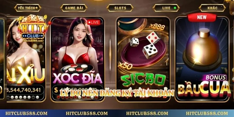 Đăng Ký Hitclub 1 Lý do nên đăng ký tài khoản