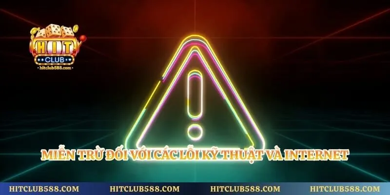 Miễn trừ đối với các lỗi kỹ thuật và internet