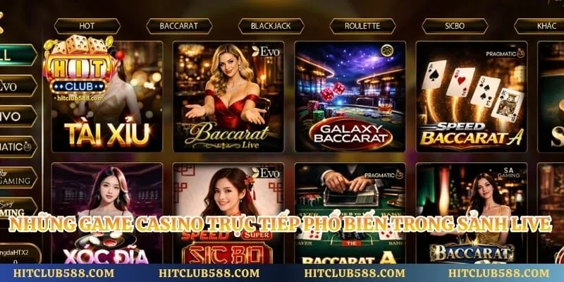 Những game casino trực tiếp phổ biến trong sảnh live casino Hitclub