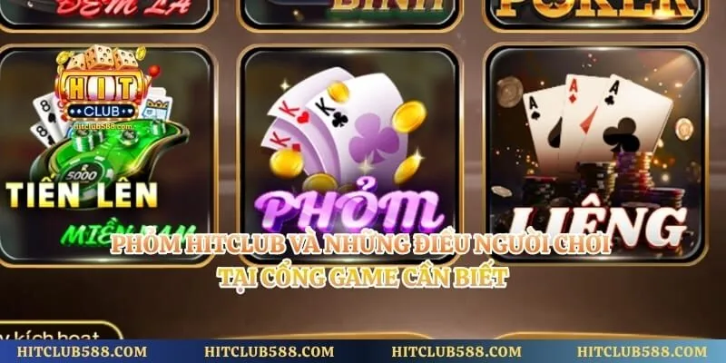 Phỏm Hitclub Và Những Điều Người Chơi Tại Cổng Game Cần Biết 3 Phỏm Hitclub Và Những Điều Người Chơi Tại Cổng Game Cần Biết