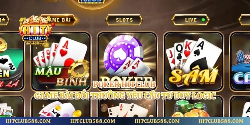 Poker Hitclub - Game Bài Đổi Thưởng Yêu Cầu Tư Duy Logic