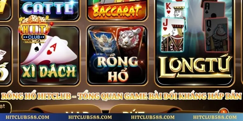 Rồng Hổ Hitclub - Tổng Quan Game Bài Đối Kháng Hấp Dẫn